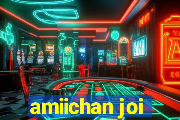 amiichan joi