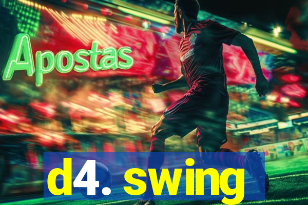 d4. swing
