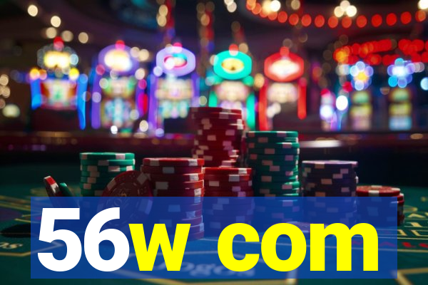 56w com