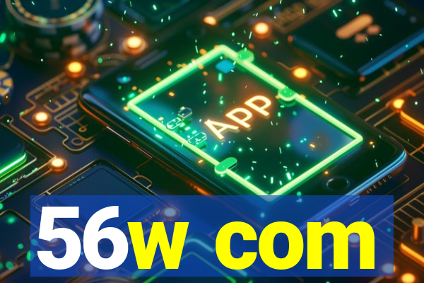 56w com