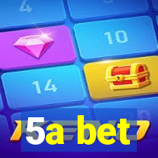 5a bet
