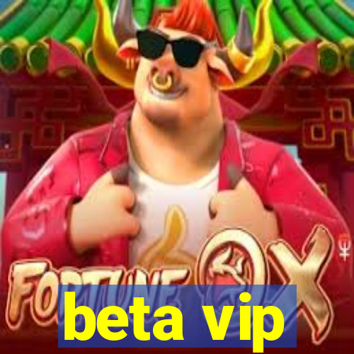 beta vip