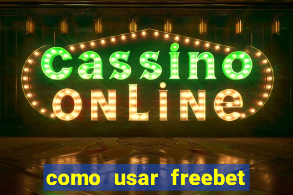 como usar freebet vai de bet