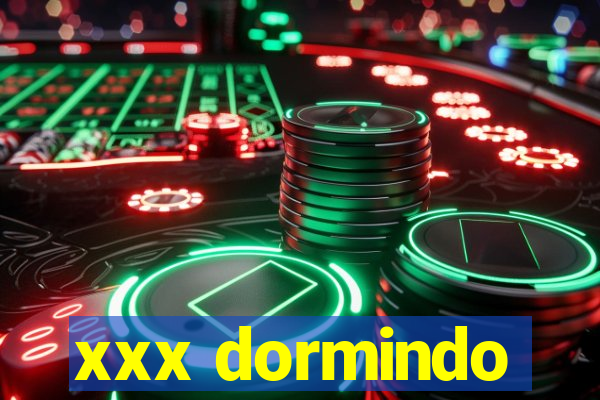 xxx dormindo