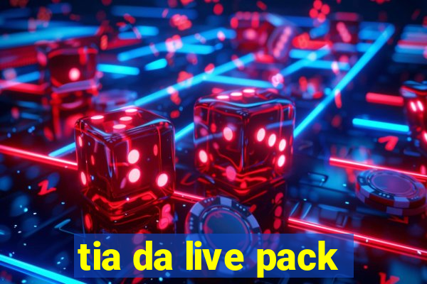 tia da live pack