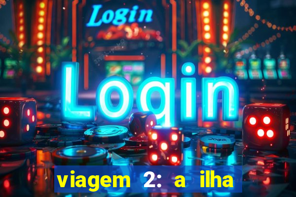 viagem 2: a ilha misteriosa filme completo dublado superflix