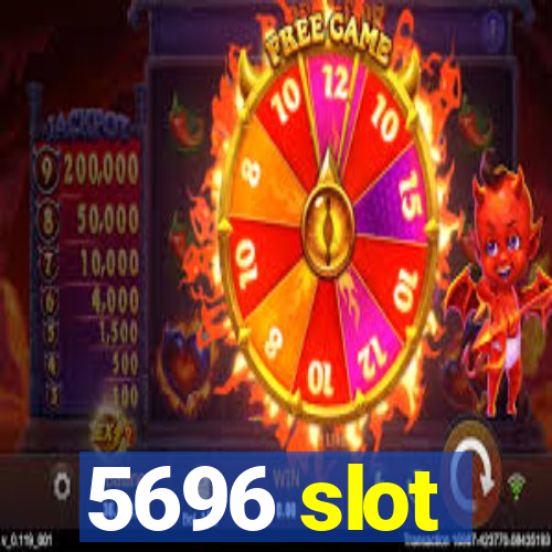5696 slot