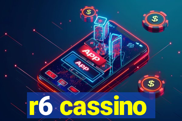 r6 cassino