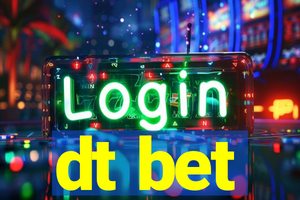 dt bet