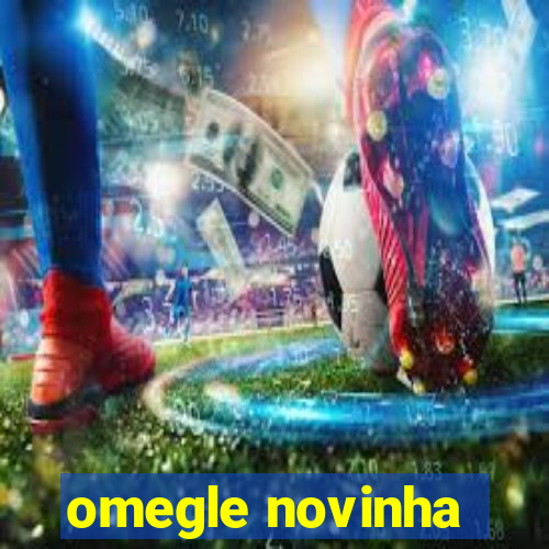 omegle novinha
