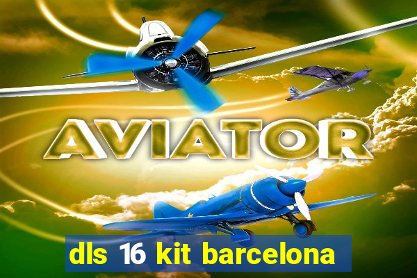 dls 16 kit barcelona