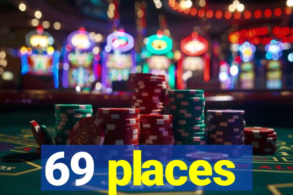 69 places