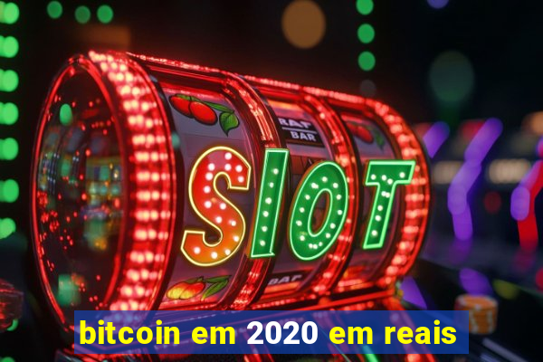 bitcoin em 2020 em reais
