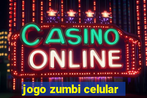 jogo zumbi celular