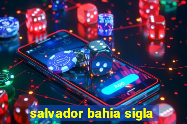 salvador bahia sigla