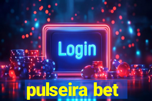 pulseira bet
