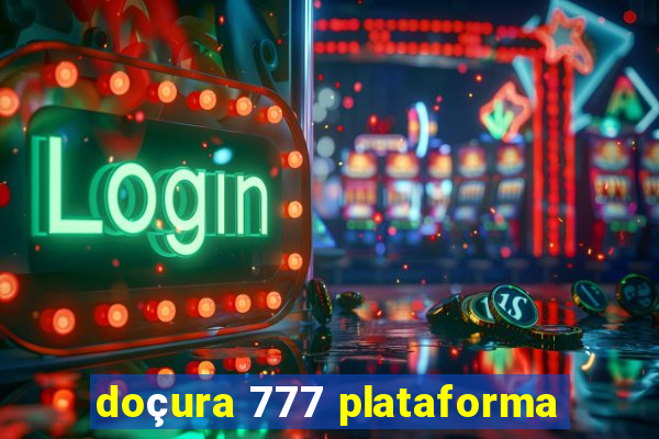 doçura 777 plataforma