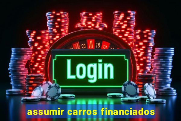 assumir carros financiados