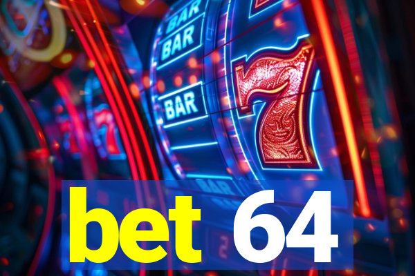 bet 64