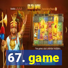 67. game