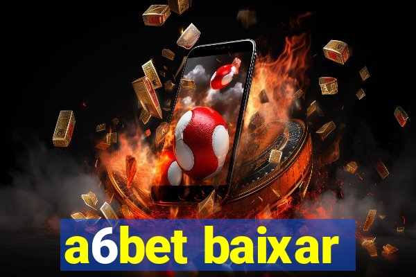 a6bet baixar