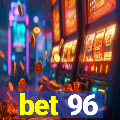 bet 96