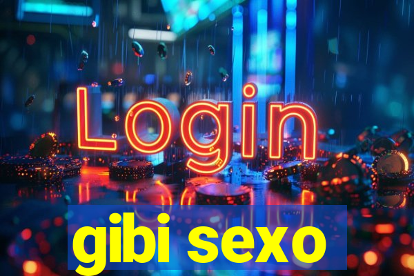gibi sexo
