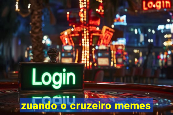 zuando o cruzeiro memes