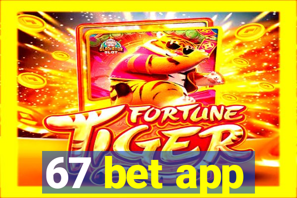 67 bet app