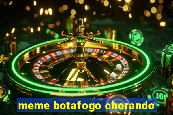 meme botafogo chorando