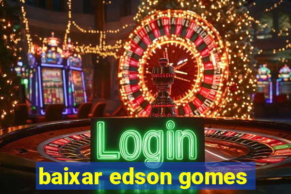 baixar edson gomes