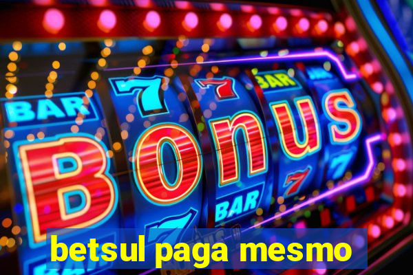 betsul paga mesmo