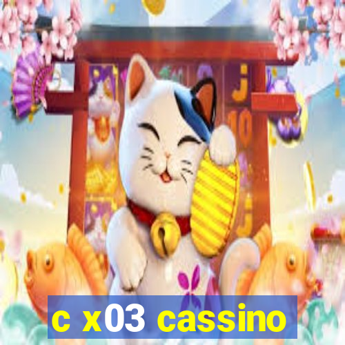 c x03 cassino