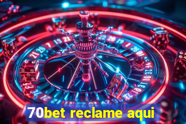 70bet reclame aqui