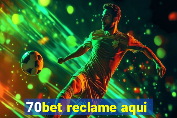 70bet reclame aqui