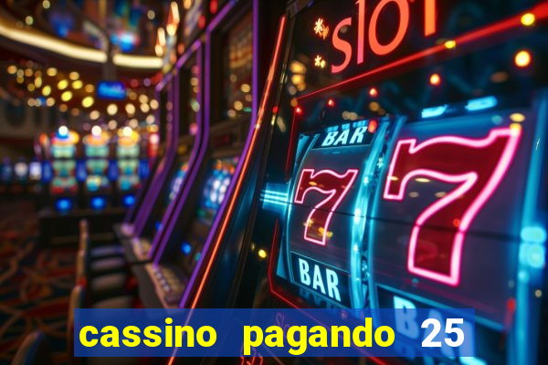 cassino pagando 25 reais no cadastro