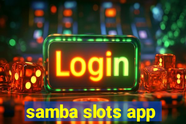 samba slots app