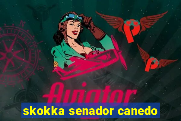 skokka senador canedo
