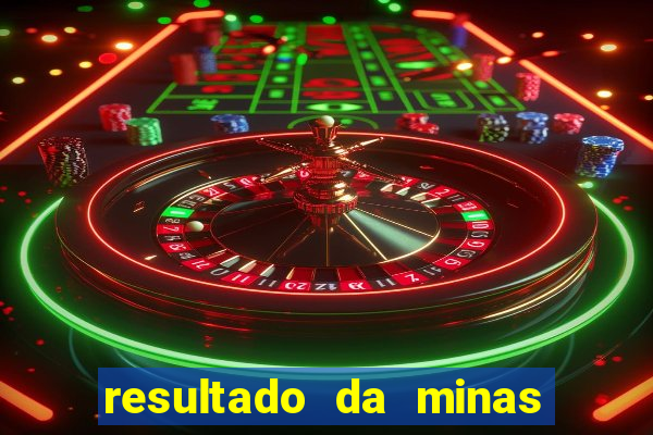 resultado da minas cap de hoje
