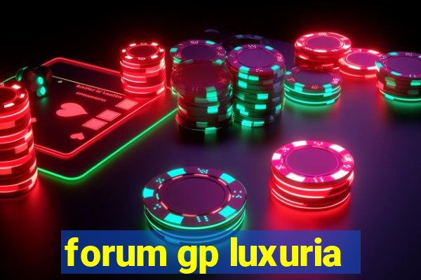 forum gp luxuria