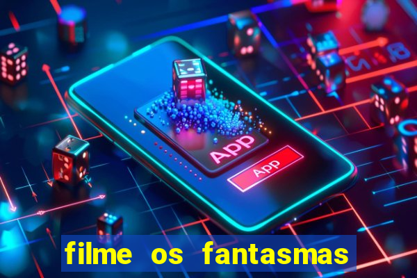 filme os fantasmas de scrooge