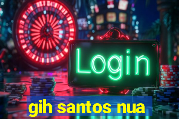 gih santos nua