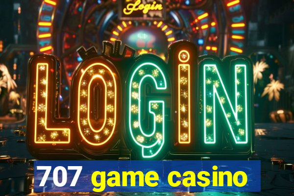 707 game casino