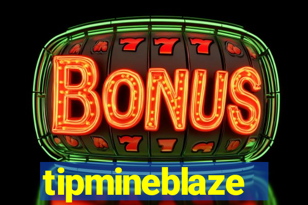 tipmineblaze
