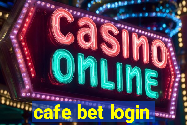 cafe bet login