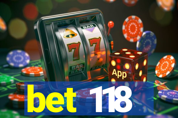 bet 118