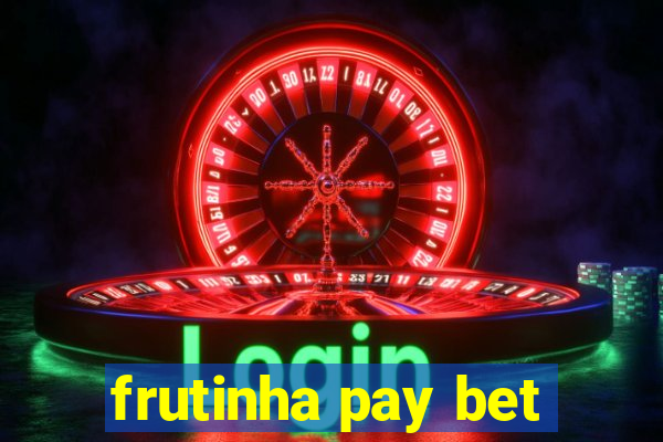 frutinha pay bet