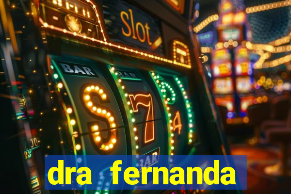 dra fernanda ferreira da silva vila nova