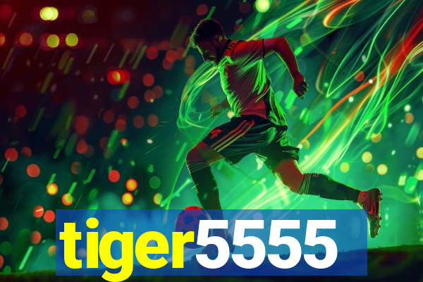 tiger5555