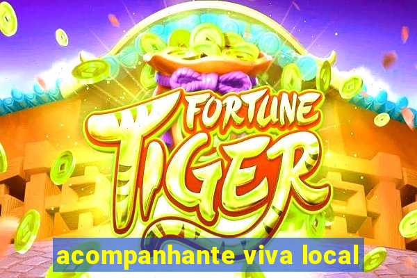 acompanhante viva local